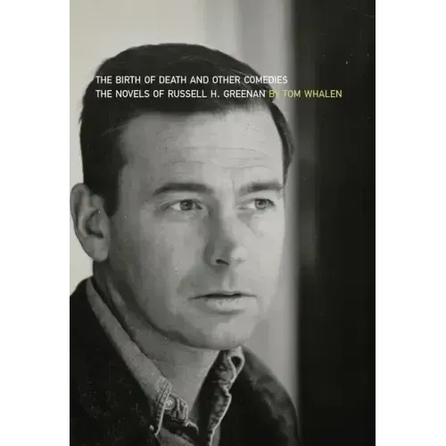 Birth of Death and Other Comedies: The Novels of Russell H. Greenan