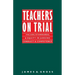 Teachers on Trial: Values, Standards, and Equity in Judging Conduct and Competence