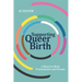 Supporting Queer Birth: A Book for Birth Professionals and Parents