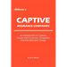 Adkisson's Captive Insurance Companies: An Introduction to Captives, Closely-Held Insurance Companies, and Risk Retention Groups
