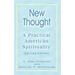 New Thought: A Practical American Spirituality (Revised Edition)