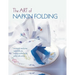 The Art of Napkin Folding: Includes 20 Step-By-Step Napkin Folds Plus Finishing Touches for the Perfect Table Setting