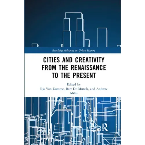 Cities and Creativity from the Renaissance to the Present