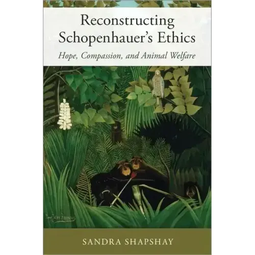 Reconstructing Schopenhauer's Ethics: Hope, Compassion, and Animal Welfare