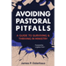 Avoiding Pastoral Pitfalls: A Guide to Surviving and Thriving in Ministry
