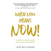 When Now, Means Now!: A handbook for career change, advancement, and progression