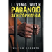 Living with Paranoid Schizophrenia