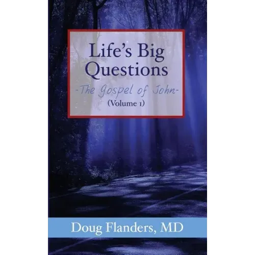 Life's Big Questions: The Gospel of John (Volume 1)