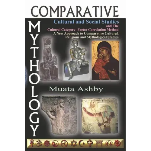 Comparative Mythology, Cultural and Social Studies and the Cultural Category- Factor Correlation Method: A New Approach to Comparative Cultural, Relig