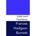 Little Lord Fauntleroy: Original and Unabridged