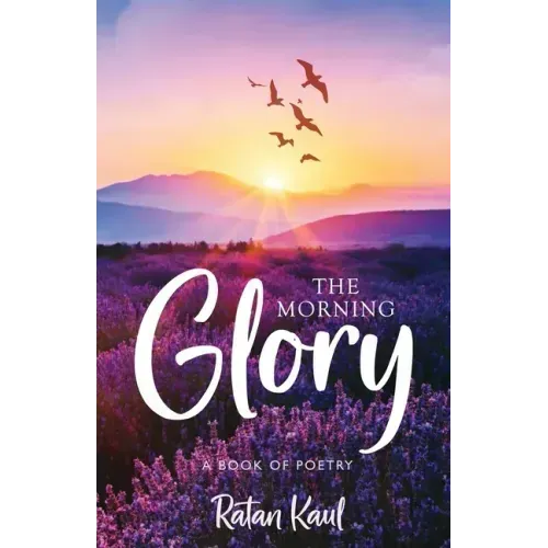 The Morning Glory: A Book of Poetry