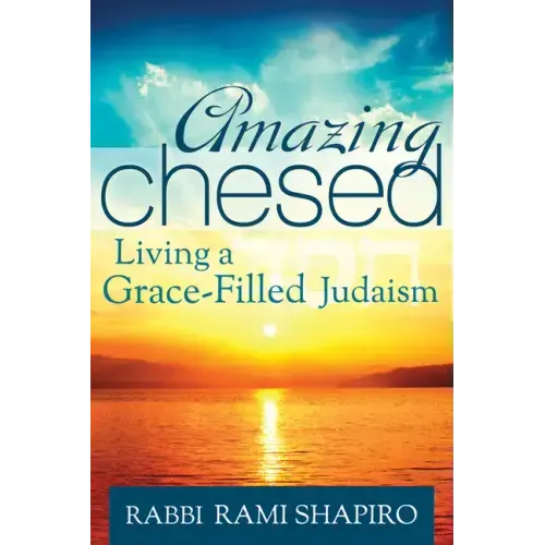 Amazing Chesed: Living a Grace-Filled Judaism