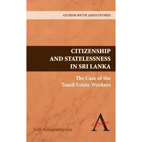 Citizenship and Statelessness in Sri Lanka: The Case of the Tamil Estate Workers