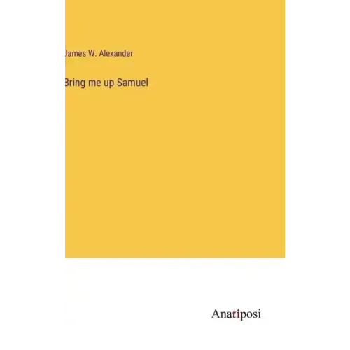 Bring me up Samuel