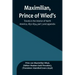 Maximilian, Prince of Wied's, Travels in the Interior of North America, 1832-1834, part 3 and appendix
