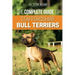 The Complete Guide to Staffordshire Bull Terriers: Finding, Training, Feeding, Caring for, and Loving your new Staffie.
