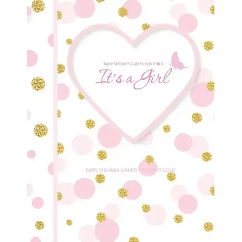 Baby Shower Games Pink and Gold: It's A Girl! Baby Shower Games for Girls in all Departments Baby Shower Games In A Book!