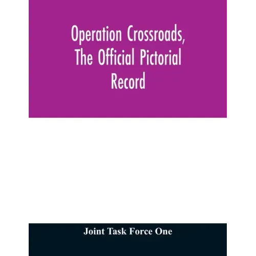Operation Crossroads, the official pictorial record
