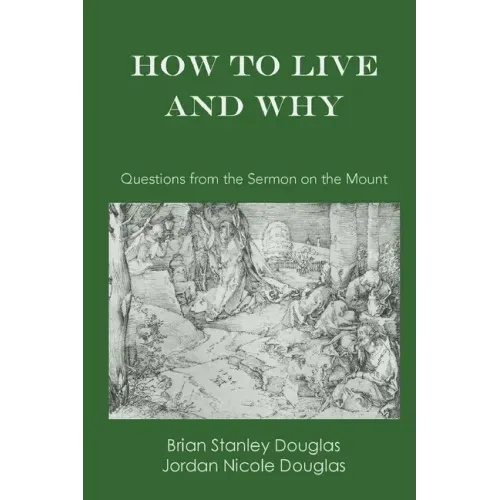 How to Live and Why: Questions from the Sermon on the Mount