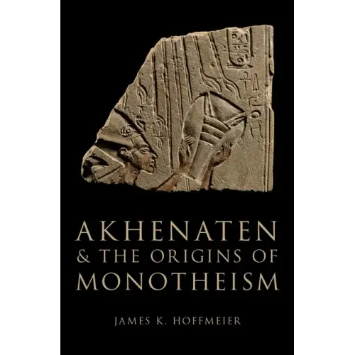 Akhenaten and the Origins of Monotheism