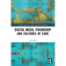 Digital Media, Friendship and Cultures of Care