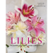 Lilies: Beautiful Varieties for Home and Garden