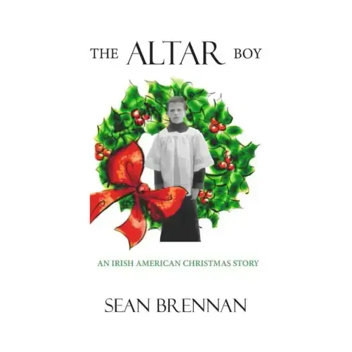 The Altar Boy: An Irish American Christmas Story