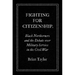 Fighting for Citizenship: Black Northerners and the Debate over Military Service in the Civil War