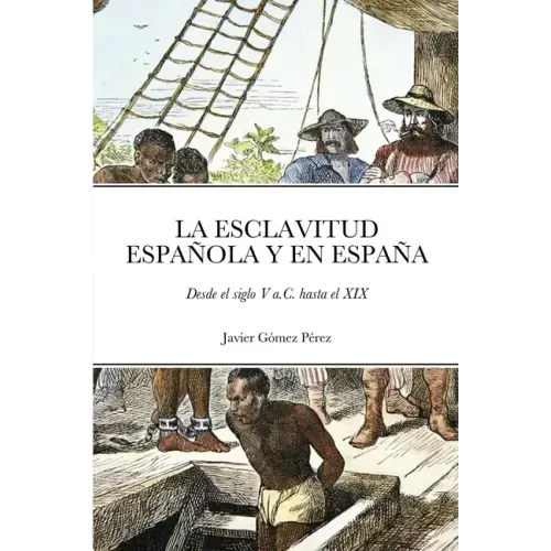 La Esclavitud Española Y En España: Desde el siglo V a.C. hasta el XIX