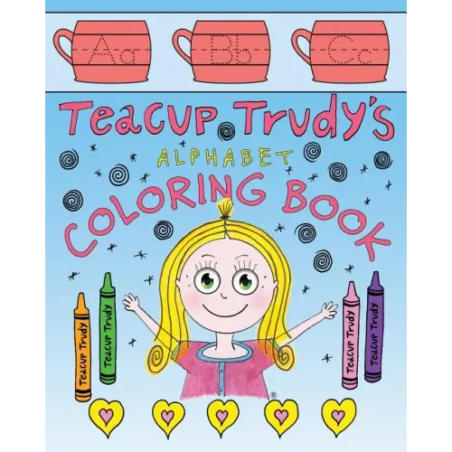 Teacup Trudy Alphabet Coloring Book: A Children's Coloring Book