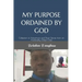My Purpose Ordained by God: Collection of Adventure and Short Stories from an Autistically Gifted Child