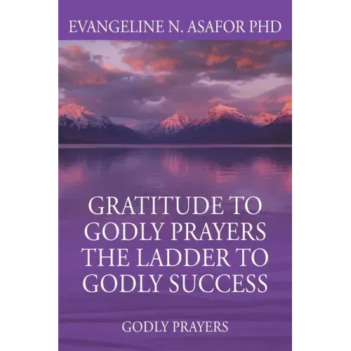 Gratitude to Godly Prayers the Ladder to Godly Success: Godly Prayers