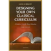Designing Your Own Classical Curriculum: Guide to Catholic Home Education