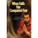 When Faith Has Conquered Fear