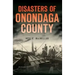 Disasters of Onondaga County