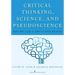 Critical Thinking, Science, and Pseudoscience: Why We Can't Trust Our Brains