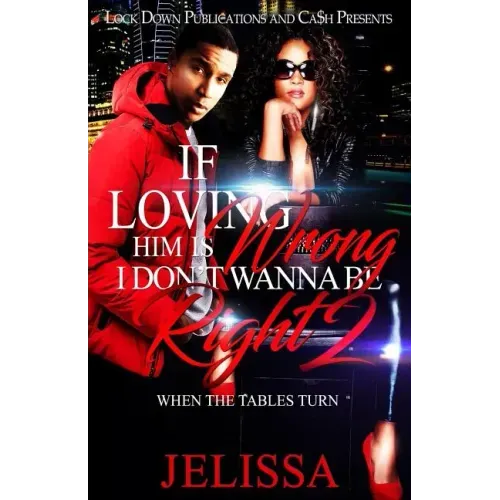 If Loving Him Is Wrong, I Don't Want to be Right 2: When the Tables Turn