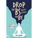 Drop the Bs (Belief Systems) and Be