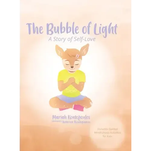The Bubble of Light: A Story of Self-Love (Includes Guided Mindfulness Activities for Kids)