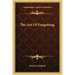 The Art of Forgetting