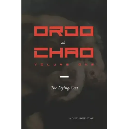 Ordo ab Chao: Volume One: The Dying-God