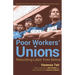 Poor Workers' Unions: Rebuilding Labor from Below (Completely Revised and Updated Edition)