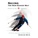 Skiing the New Easier Way: Secrets of the S Technique