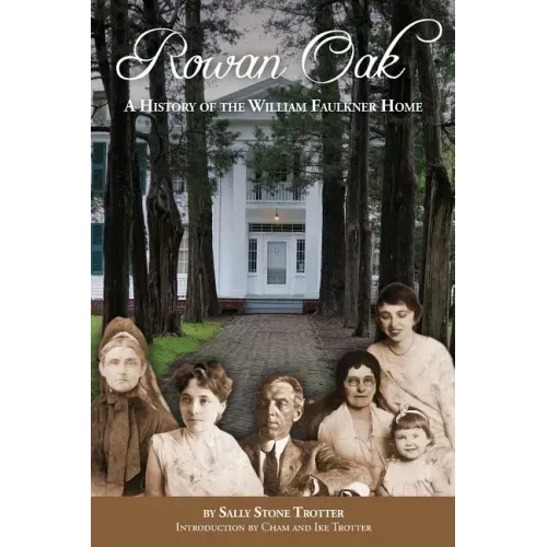 Rowan Oak: A History of the William Faulkner Home
