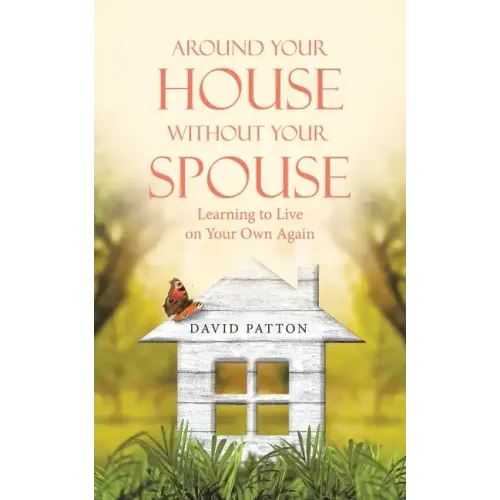 Around Your House Without Your Spouse: Learning to Live on Your Own Again