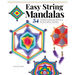 Easy String Mandalas: 54 Colorful Creations for God's Eyes, Dream Catchers, and More
