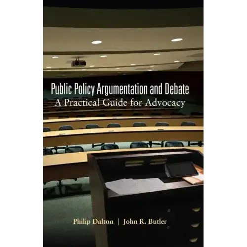 Public Policy Argumentation and Debate: A Practical Guide for Advocacy