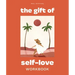 The Gift of Self Love: A Workbook to Help You Build Confidence, Recognize Your Worth, and Learn to Finally Love Yourself (Self Love Workbook for Women