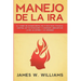 Manejo de la ira: El cambio de imagen mental de 21 días para tomar el control de tus emociones y conseguir liberarte de la ira, el estrés y la ansieda