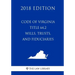 Code of Virginia - Title 64.2 - Wills, Trusts, and Fiduciaries (2018 Edition)